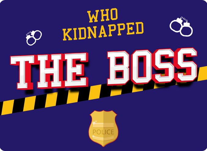 Who Kidnapped the Boss?!